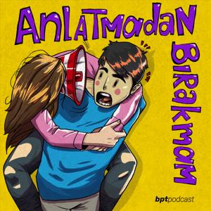 Anlatmadan Bırakmam by Podcast BPT