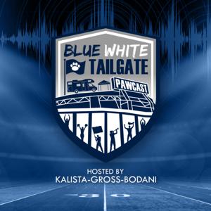 BlueWhite Tailgate Pawcast: Penn State Football by BlueWhite Tailgate Pawcast: Kalista-Bodani-Gross