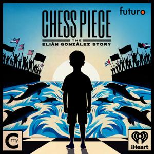 Chess Piece: The Elián González Story by My Cultura and iHeartPodcasts