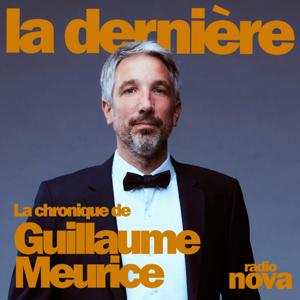 La chronique de Guillaume Meurice by Radio Nova