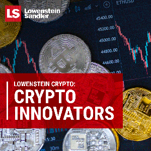 Lowenstein Crypto: Crypto Innovators by Lowenstein Sandler LLP