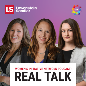 Lowenstein Sandler's Women's Initiative Podcast: Real Talk by Lowenstein Sandler LLP