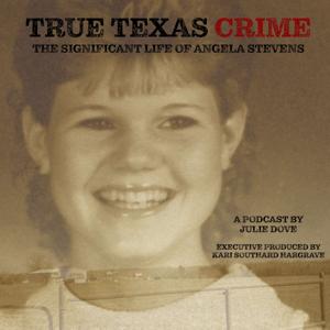 True Texas Crime: The Significant Life of Angela Stevens