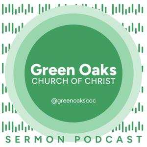 Green Oaks Church of Christ Sermons by Green Oaks Church of Christ