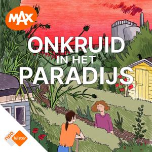 Onkruid in het paradijs by NPO Luister / Omroep MAX