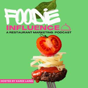 The Foodie Influence: A Restaurant Marketing Podcast