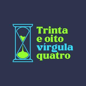 Trinta e oito vírgula quatro