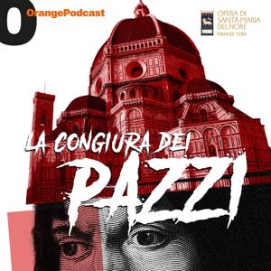 La congiura dei Pazzi by Orange Podcast per Opera di Santa Maria del Fiore