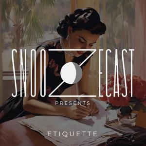 Snoozecast Presents: Etiquette