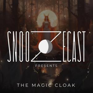 Snoozecast Presents: The Magic Cloak