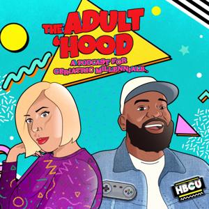 The Adult' Hood: A Podcast for Geriatric Millennials...