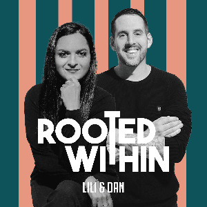 Rooted Within with Lili & Dan by Podcast Now