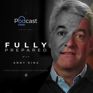 Fully Prepared with Andy King by Podcast Now