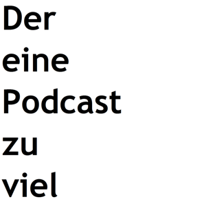 Der eine Podcast zu viel