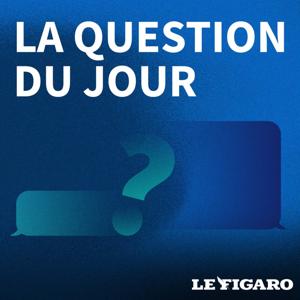 La Question du jour by Le Figaro