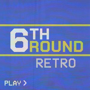 6th Round RETRO Podcast