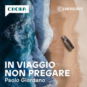 In viaggio non pregare by Paolo Giordano - EMERGENCY - Chora Media