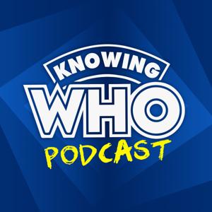 Knowing Who | Another Doctor Who Podcast by Taylor'd Vision Productions