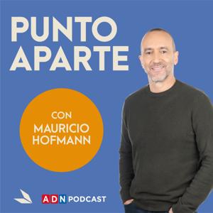 Punto Aparte con Mauricio Hofmann by ADN Radio