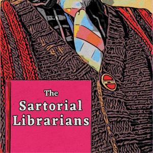 The Sartorial Librarians Podcast by Christopher Hunt and Paul Vinelli