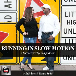 Running In Slow Motion with Sidney & Tamra Smith by You Hear Good Things podcast network