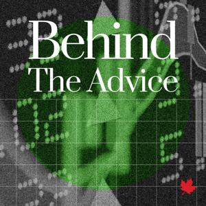 Behind the Advice by The Globe and Mail