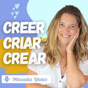 CREER CRIAR CREAR con Mercedes Yañez