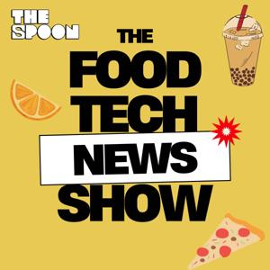 The Food Tech News Show