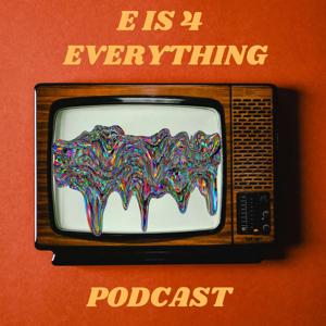 E Is 4 Everything