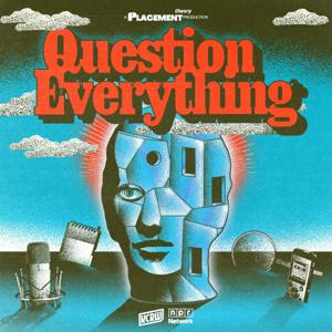 Question Everything with Brian Reed by KCRW & Placement Theory