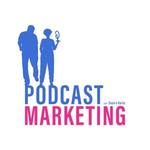 Podcast Marketing by Sasà Tomasello & Daria La Ragione