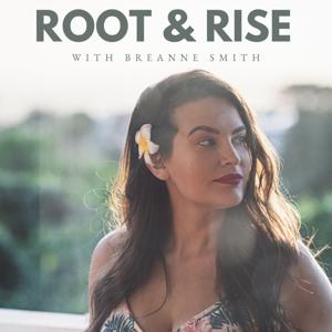 The Root and Rise Podcast | Personal Growth, Breaking Cycles, & Healing Trauma by Breanne Smith