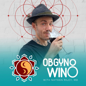 The Obgyno Wino Podcast by Nathan Riley, MD, FACOG