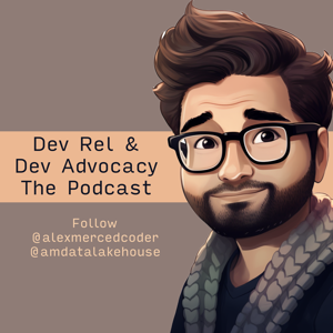 Dev Rel & Dev Advocacy The Podcast by Alex Merced Podcasts