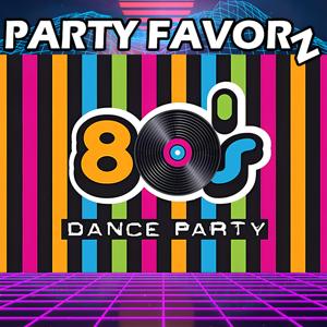 80s Dance Music Classics by Party Favorz by Party Favorz