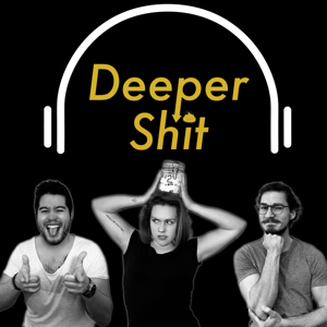 Deeper Shit - Der Podcast