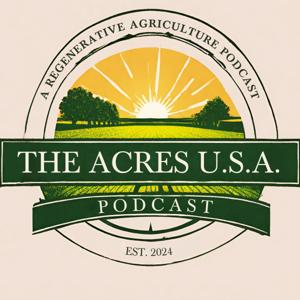 The Acres U.S.A. Podcast by Acres U.S.A.®