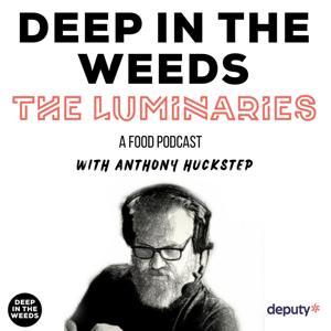 The Luminaries on Deep in the Weeds - a food podcast by A Deep in the Weeds Production