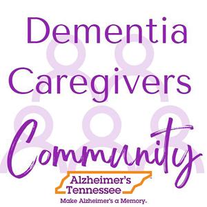 Dementia Caregivers Community by Alzheimer’s Tennessee