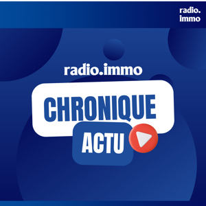 Chronique Actualité by Radio Immo