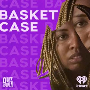 Basket Case by iHeartPodcasts