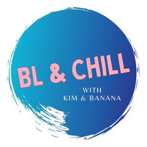 BL & Chill by Kim & Banana