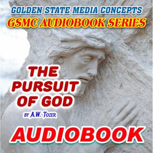 GSMC Audiobook Series: The Pursuit of God by A.W. Tozer by GSMC Audiobooks Network