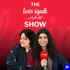 The Lovin Riyadh Show