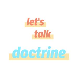 Let's Talk Doctrine