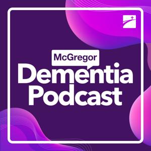 McGregor Dementia Podcast by McGregor Podcast