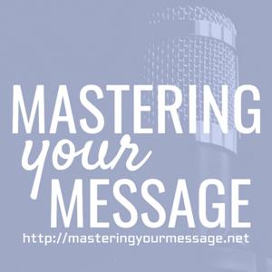 Mastering Your Message