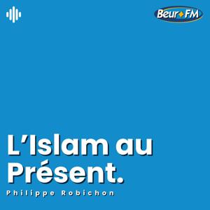 L'Islam au Présent by Beur FM