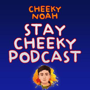 Stay Cheeky Podcast by Cheeky Noah