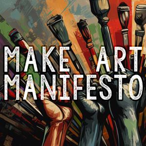 Make Art Manifesto